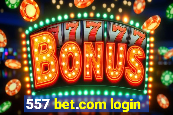 557 bet.com login